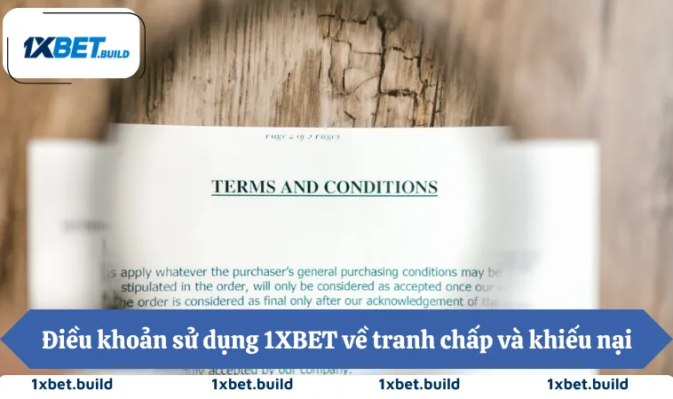 Điều khoản sử dụng 1XBET về tranh chấp và khiếu nại