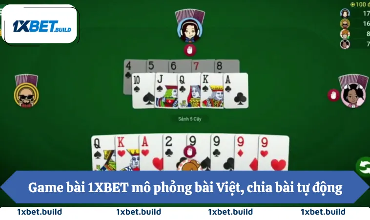 Game Bài 1XBET 1 Game bài 1XBET mô phỏng bài Việt, chia bài tự động, kết quả minh bạch