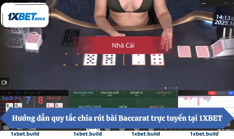 Cách Chơi Baccarat 1XBET Theo Chiến Thuật Dân Chuyên 2 Hướng dẫn quy tắc chia rút bài Baccarat trực tuyến tại 1XBET