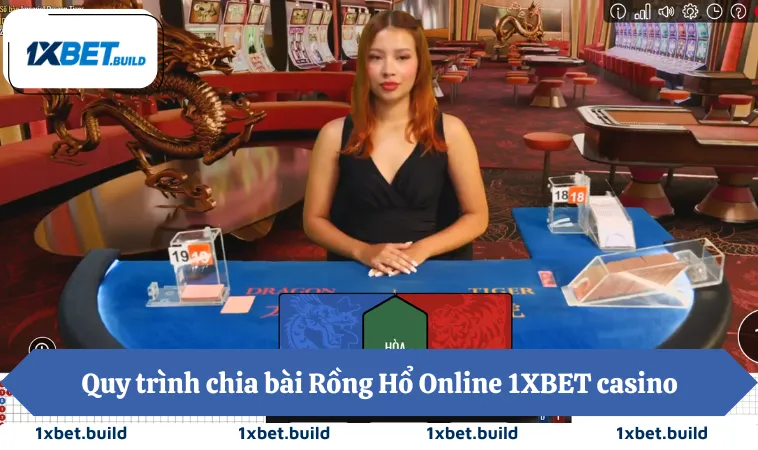Quy trình chia bài Rồng Hổ Online 1XBET casino